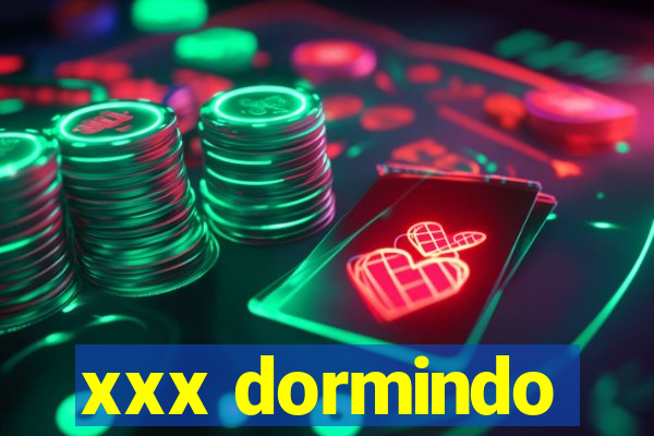 xxx dormindo